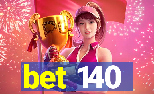 bet 140